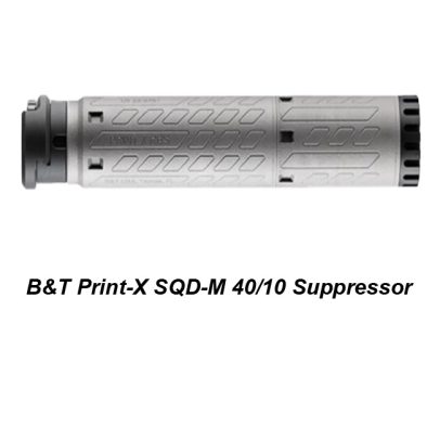 B&T Print-X SQD-M 40/10 Suppressor